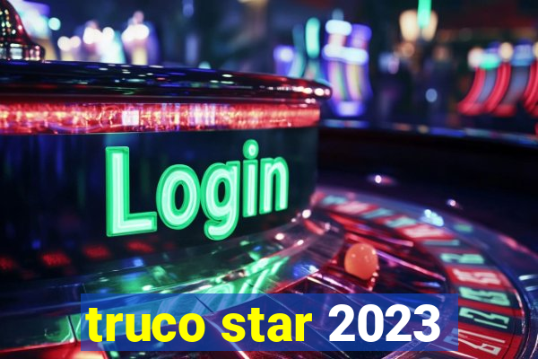 truco star 2023